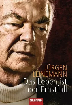 Das Leben ist der Ernstfall - Jürgen Leinemann