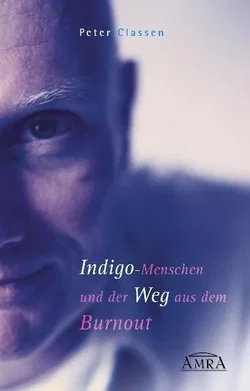 Indigo-Menschen und der Weg aus dem Burnout.  - Peter Classen