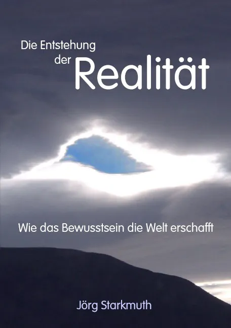 Die Entstehung der Realität - Jörg Starkmuth – Bild 1