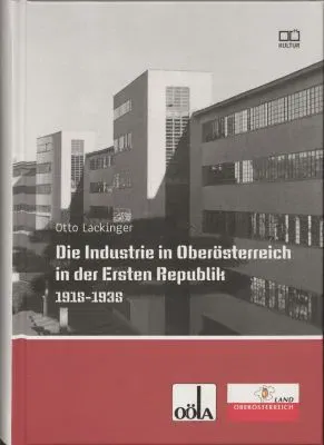 Die Industrie in Oberösterreich in der Ersten Republik 1918-1938 - Otto Lackinger - Bild 2