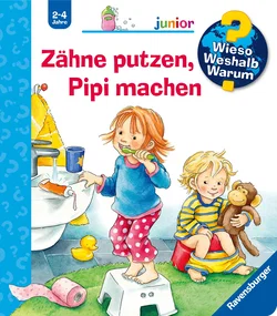 Wieso? Weshalb? Warum? junior, Band 52 - Zähne putzen, Pipi machen - Frauke Nahrgang