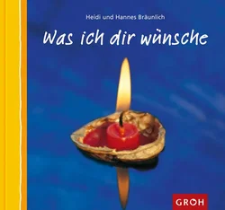 Was ich Dir wünsche - Heidi Bräunlich,Hannes Bräunlich