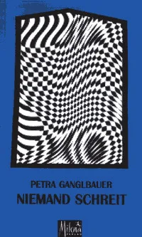 Niemand schreit - Petra Ganglbauer - Bild 1