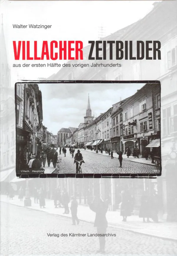 Villacher Zeitbilder aus der ersten Hälfte des vorigen Jahrhunderts - Walter Watzinger – Bild 1