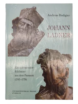 Johann Ladner – Ein spätbarocker Bildhauer aus dem Paznaun (1707 – 1779) - Bild 2