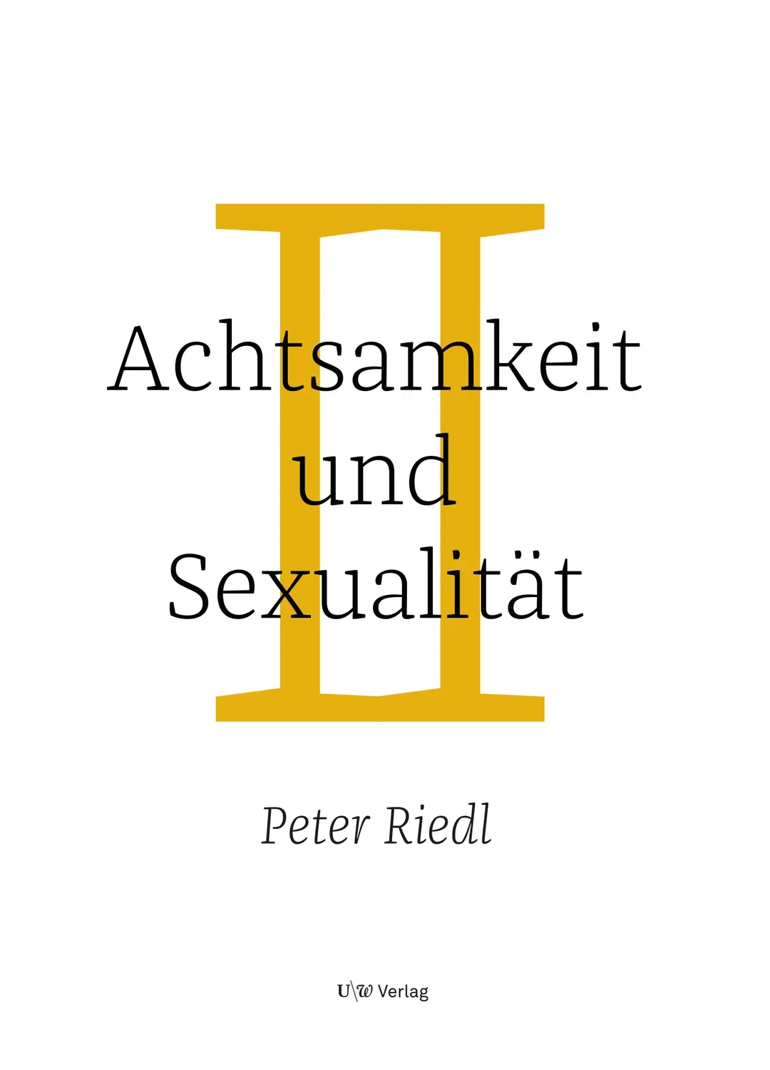 Achtsamkeit und Sexualität - Peter Riedl - Bild 1