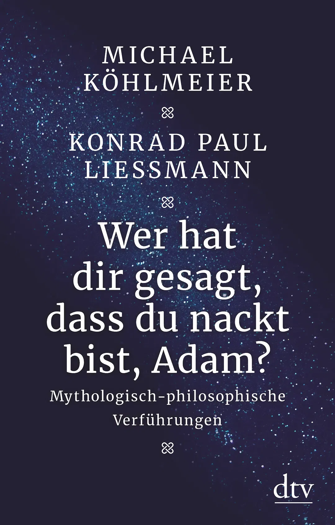 Wer hat dir gesagt, dass du nackt bist, Adam? - Michael Köhlmeier, Konrad Paul Liessmann - Bild 1