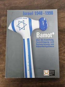 Israel 1948 - 1998 - Bamot* über die Zerschlagung und Restaurierung von Höhlenheiligtümern - Oz Almog und Felicitas Heimann-Jelinek (Hg.)