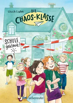 Die Chaos-Klasse - Schule geklaut! - Usch Luhn - Bild 1