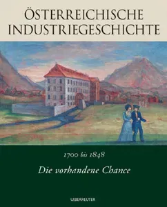 Die vorhandene Chance: 1700-1848 - Günther Chaloupek, Dionys Lehner, Roman Sandgruber - Bild 2