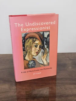 The Undiscovered Expressionist. A life of Mariel-Louise von Motesiczky- Jil Llloyd - Bild 1