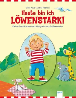 Heute bin ich LÖWENSTARK! - Andrea Hebrock,Ulrike Kaup - Bild 1