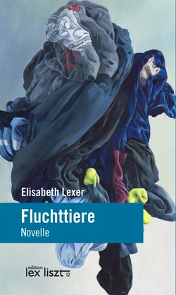 Fluchttiere - Elisabeth Lexer