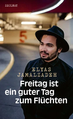 Freitag ist ein guter Tag zum Flüchten - Elyas Jamalzadeh,Andreas Hepp