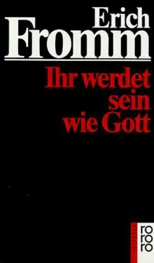Ihr werdet sein wie Gott - Erich Fromm - Bild 2