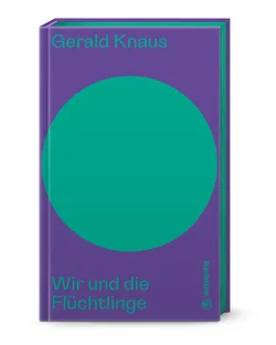 Wir und die Flüchtlinge - Gerald Knaus - Bild 1