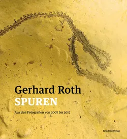 Spuren: Aus den Fotografien 2007 - 2017 - Bild 1