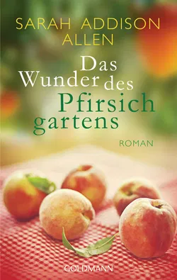 Das Wunder des Pfirsichgartens - Sarah Addison Allen - Bild 1