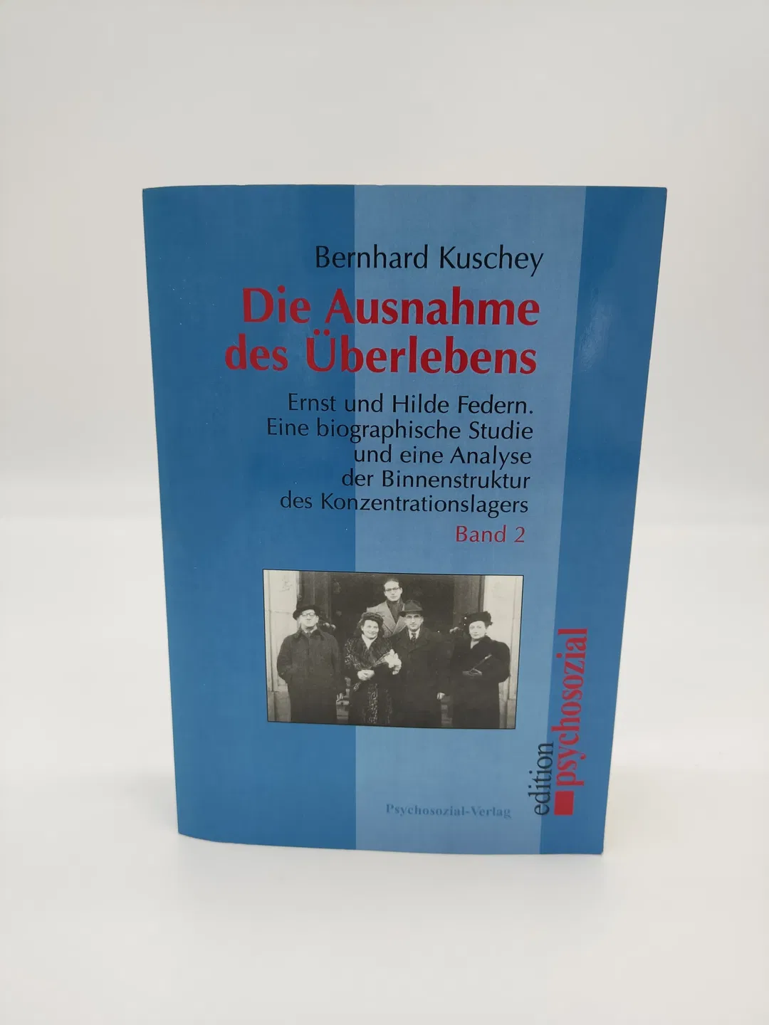 Die Ausnahme des Überlebens: Ernst und Hilde Federn. Eine biographische Studie und eine Analyse der Binnenstrukturen des Konzentrationslagers-  Bernhard Kuschey  - Bild 2