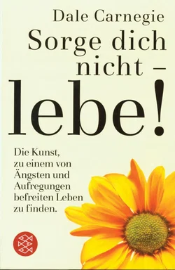 Sorge dich nicht - lebe - Dale Carnegie