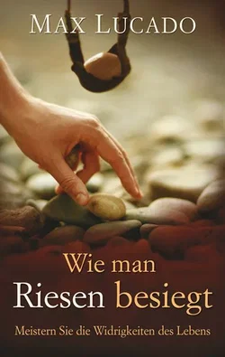 Wie man Riesen besiegt - Max Lucado