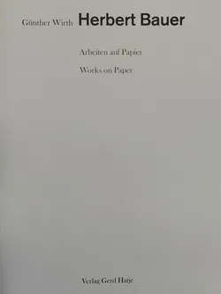 Herbert Bauer. Arbeiten auf Papier - Günther Wirth  - Bild 2