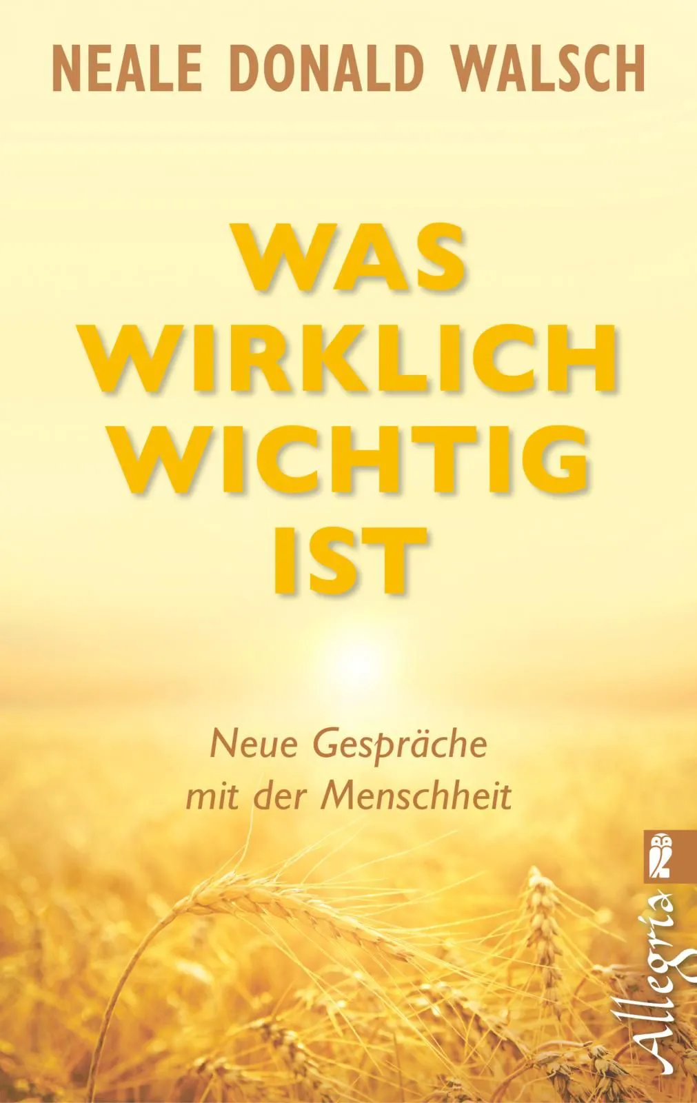 Was wirklich wichtig ist - Neale Donald Walsch – Bild 1