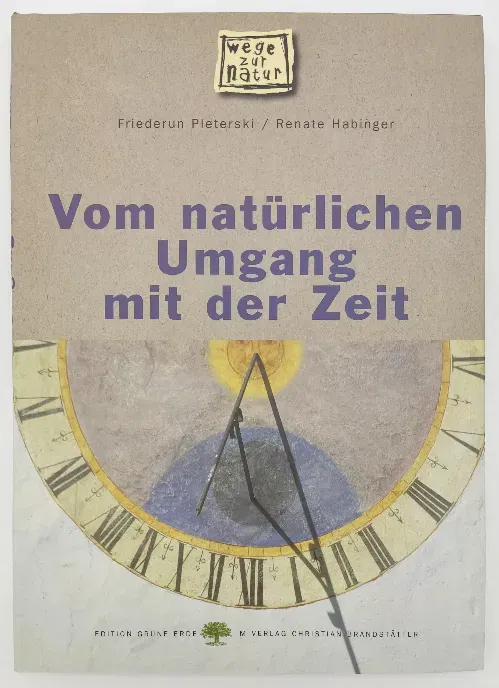 Vom natürlichen Umgang mit der Zeit - Friederun Pleterski - Bild 1