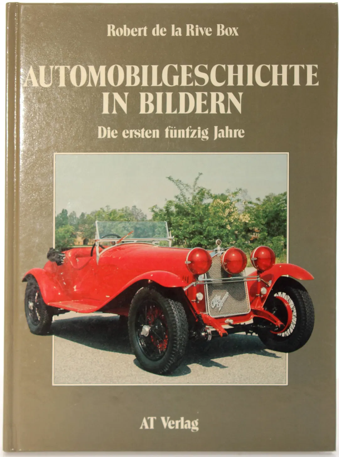 Buch Automobilgeschichte in Bildern – Die ersten fünfzig Jahre von Robert de la Rive Box (AT Verlag) - Bild 1