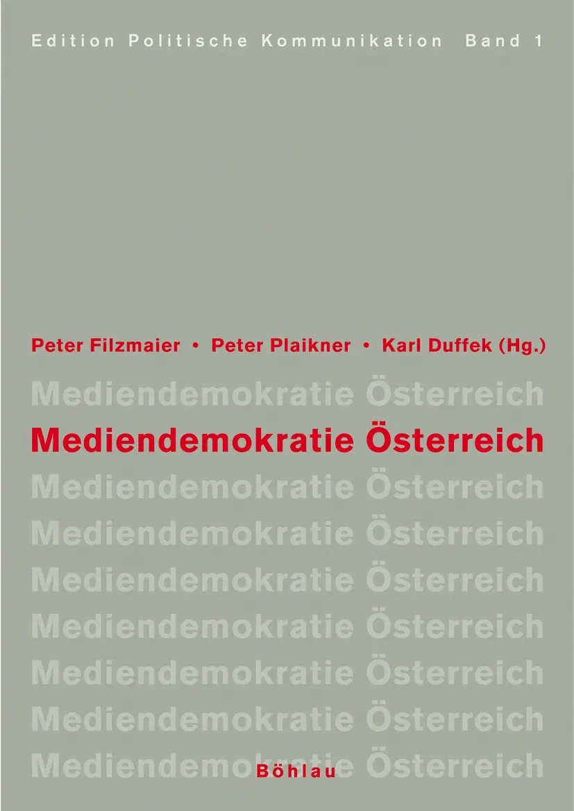 Mediendemokratie Österreich - Peter Filzmaier, Peter Plaikner, Karl A. Duffek (Hg.) - Bild 2