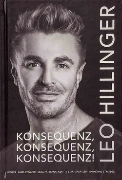 Leo Hillinger Konsequenz Biografie signiert Hardcover 2017