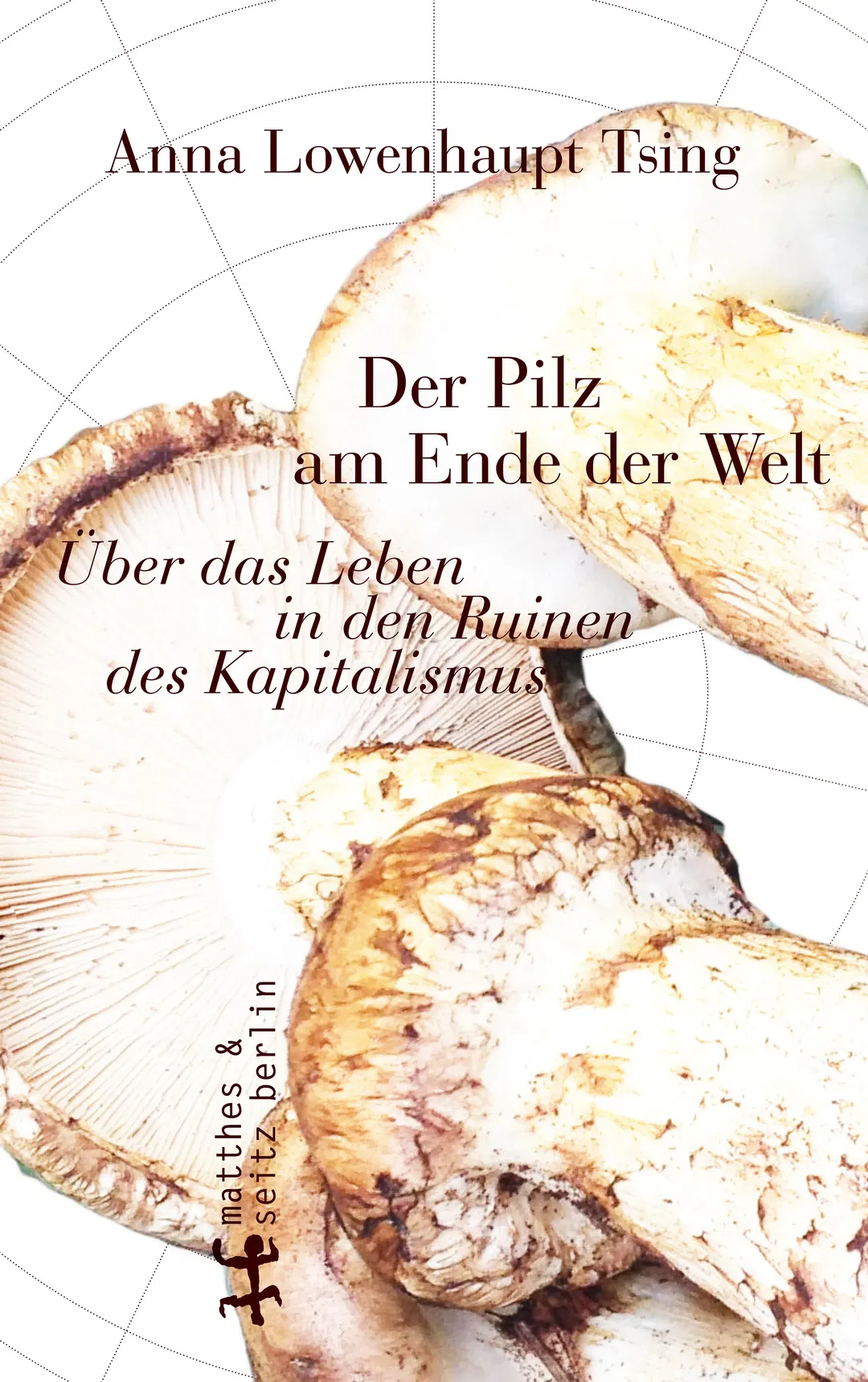 Der Pilz am Ende der Welt - Anna Lowenhaupt Tsing - Bild 2