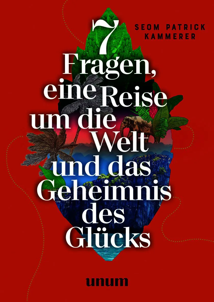 7 Fragen, eine Reise um die Welt und das Geheimnis des Glücks - Patrick Kammerer – Bild 1