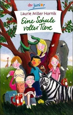 Eine Schule voller Tiere - Laurie Miller Hornik