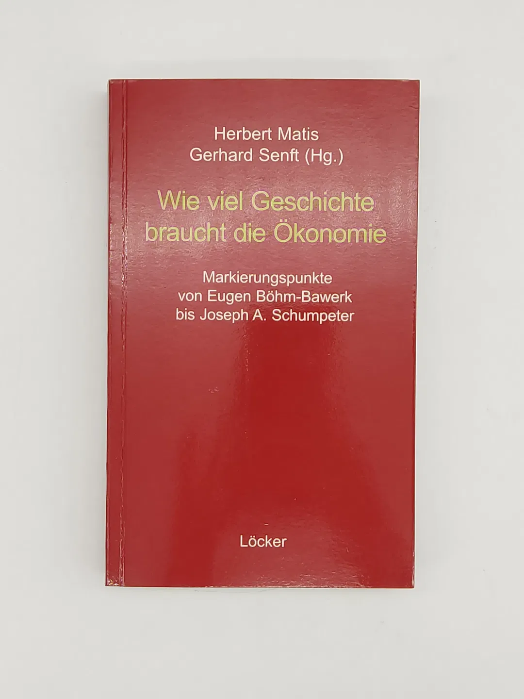 Wie viel Geschichte braucht die Ökonomie-  Herbert Matis (Herausgeber), Gerhard Senft (Herausgeber) - Bild 2