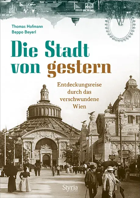 Wien – Die Stadt von gestern - Thomas Hofmann,Beppo Beyerl - Bild 1