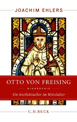 Otto von Freising Biographie - Joachim Ehlers - Bild 1