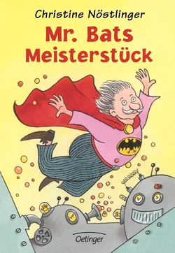 Mr. Bats Meisterstück - Christine Nöstlinger