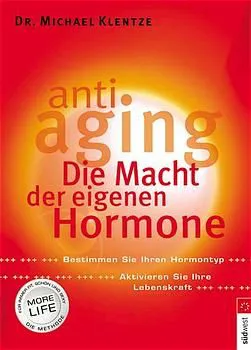Anti-Aging - Die Macht der eigenen Hormone - Michael Klentze – Bild 1