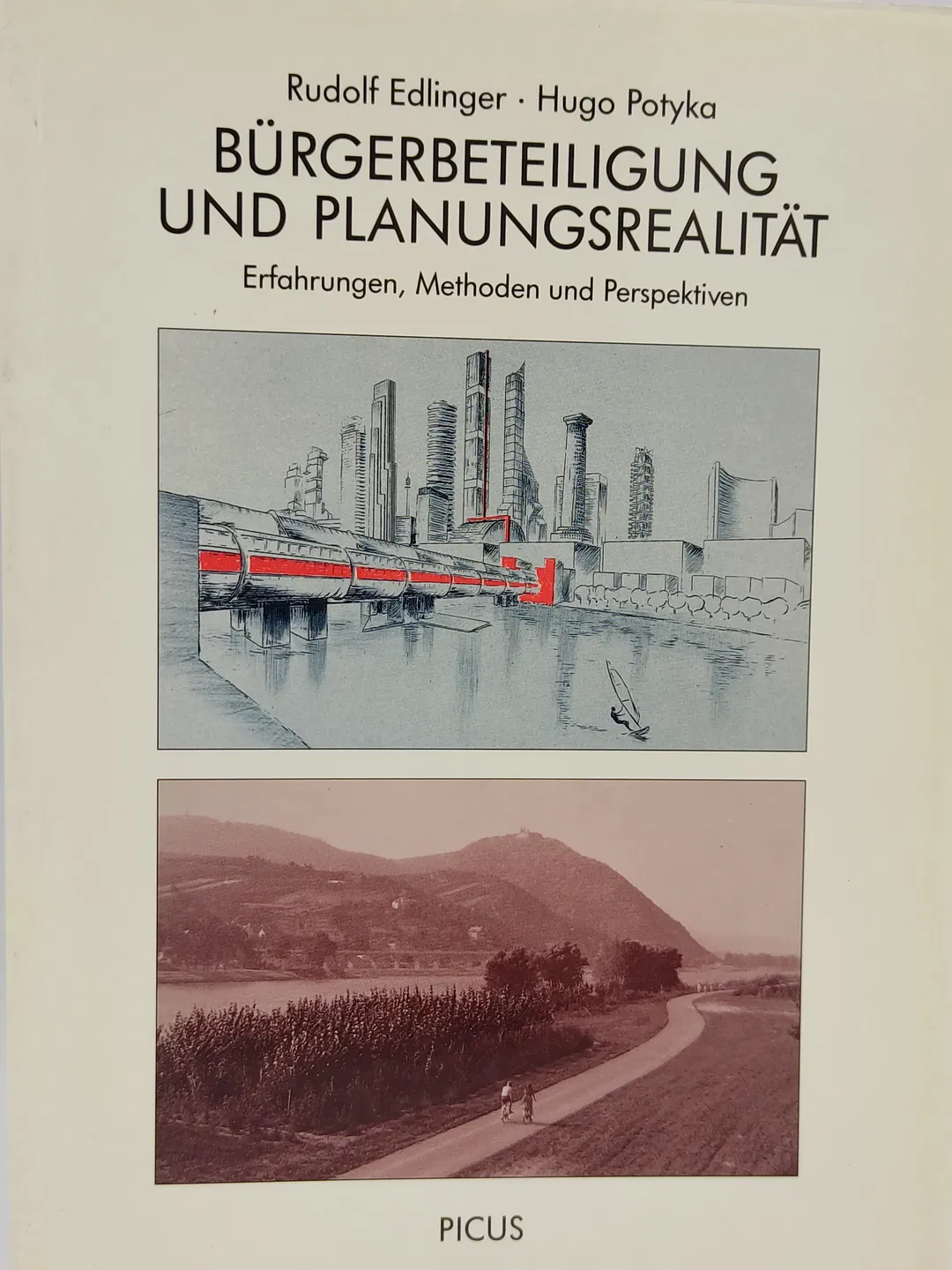 Bürgerbeteiligung und Planungsrealität. Erfahrungen, Methoden und Perspektiven - Rudolf Edlinger, Hugo Potyka - Bild 1