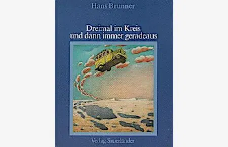 Dreimal im Kreis und dann immer geradeaus - Hans Brunner,Sabine Wilharm - Bild 1