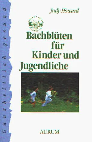 Bachblüten für Kinder und Jugendliche. - Judy Howard - Bild 1