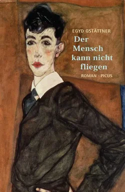 Der Mensch kann nicht fliegen - Egyd Gstättner