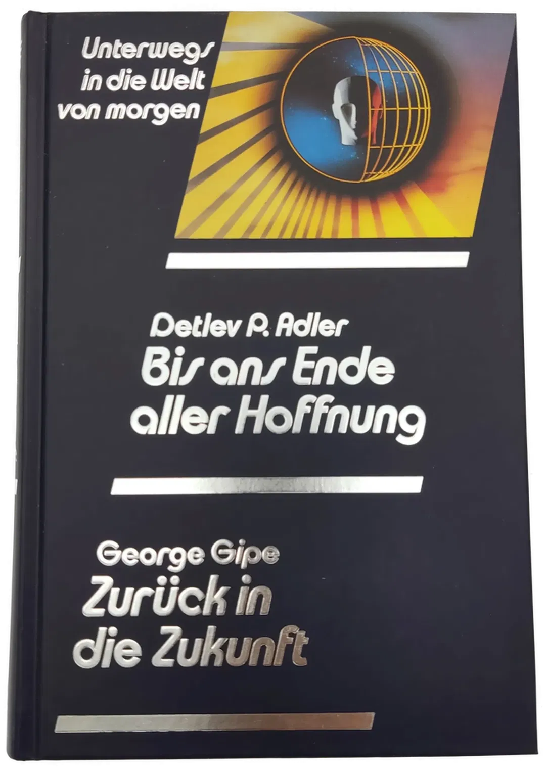 Bis ans Ende aller Hoffnung - Detlev P. Adler / Zurück in die Zukunft - George Gipe - Bild 2