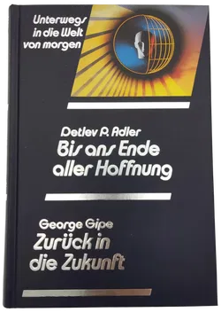 Bis ans Ende aller Hoffnung - Detlev P. Adler / Zurück in die Zukunft - George Gipe - Bild 1