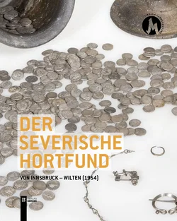 Der severische Hortfund von Innsbruck-Wilten 1954 - Anton Höck - Bild 1