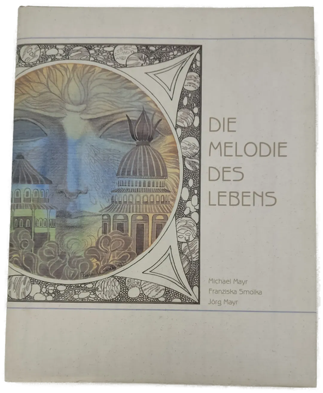  Die Melodie des Lebens Ein Märchen von der Suche nach Freundschaft, Liebe und Geborgenheit-  Michael Mayr, Franziska Smolka, Jörg Mayr - Bild 1
