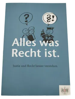 Alles was Recht ist. - Justiz und Recht besser verstehen. - Bild 1