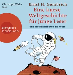 Eine kurze Weltgeschichte für junge Leser: Von der Renaissance bis heute - Ernst H. Gombrich Hörbuch  - Bild 1