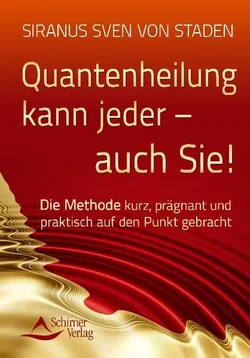 Quantenheilung kann jeder - auch Sie! - Siranus Sven von Staden